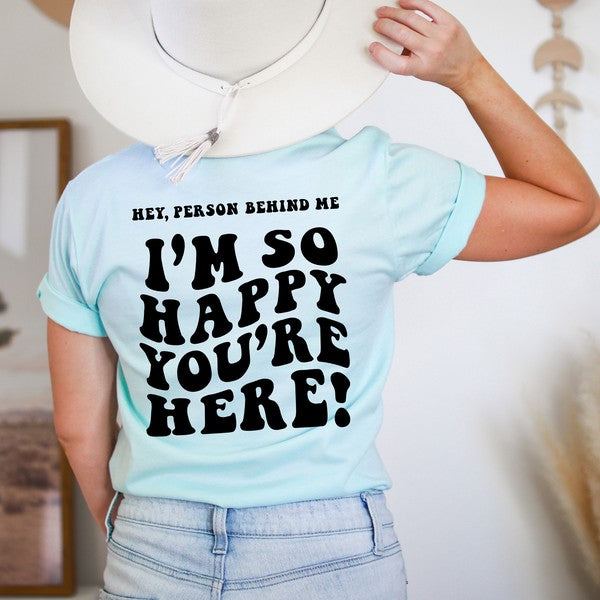 I'm So Happy You're Here Short Sleeve Graphic Tee