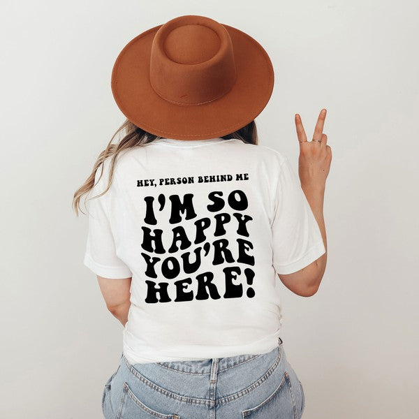 I'm So Happy You're Here Short Sleeve Graphic Tee