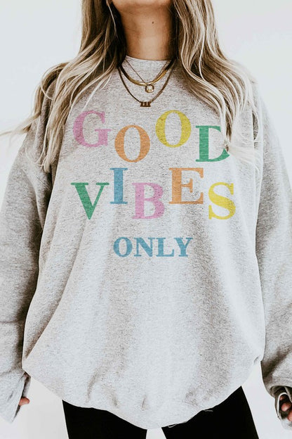 GOOD VIBES ONLY GRAPHIC SWEATSHIRT