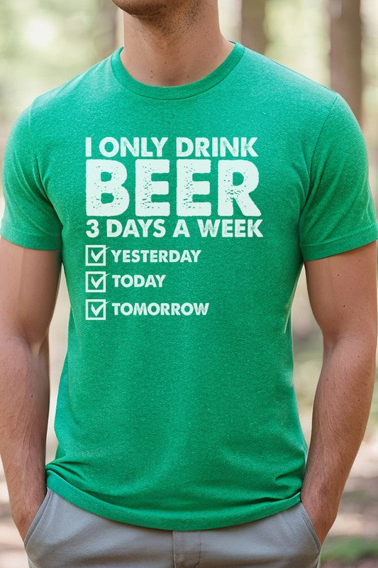 Only Drink Beer 3 Days Tee