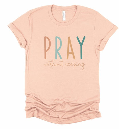 Pray without Ceasing Bella Canvas Graphic Tee