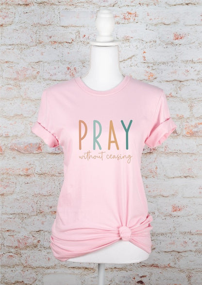 Pray without Ceasing Bella Canvas Graphic Tee