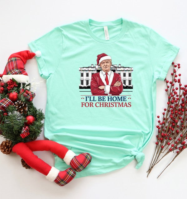 I'll Be Home For Christmas Election 24 Graphic Tee